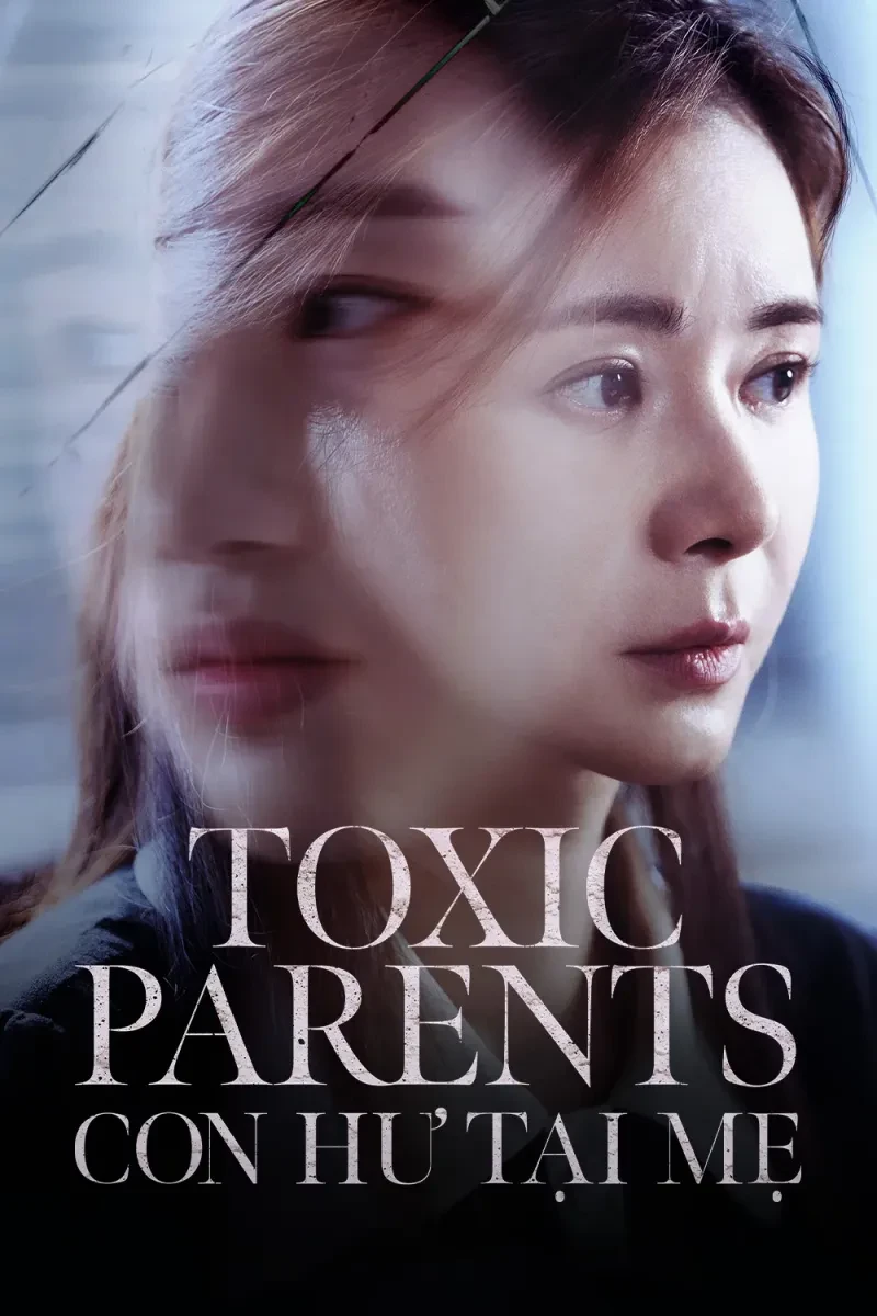 Con Hư Tại Mẹ - Toxic Parents