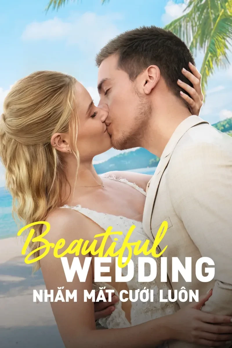 Nhắm Mắt Cưới Luôn - Beautiful Wedding