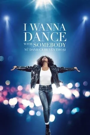 Nữ Danh Ca Huyền Thoại - Whitney Houston: I Wanna Dance with Somebody