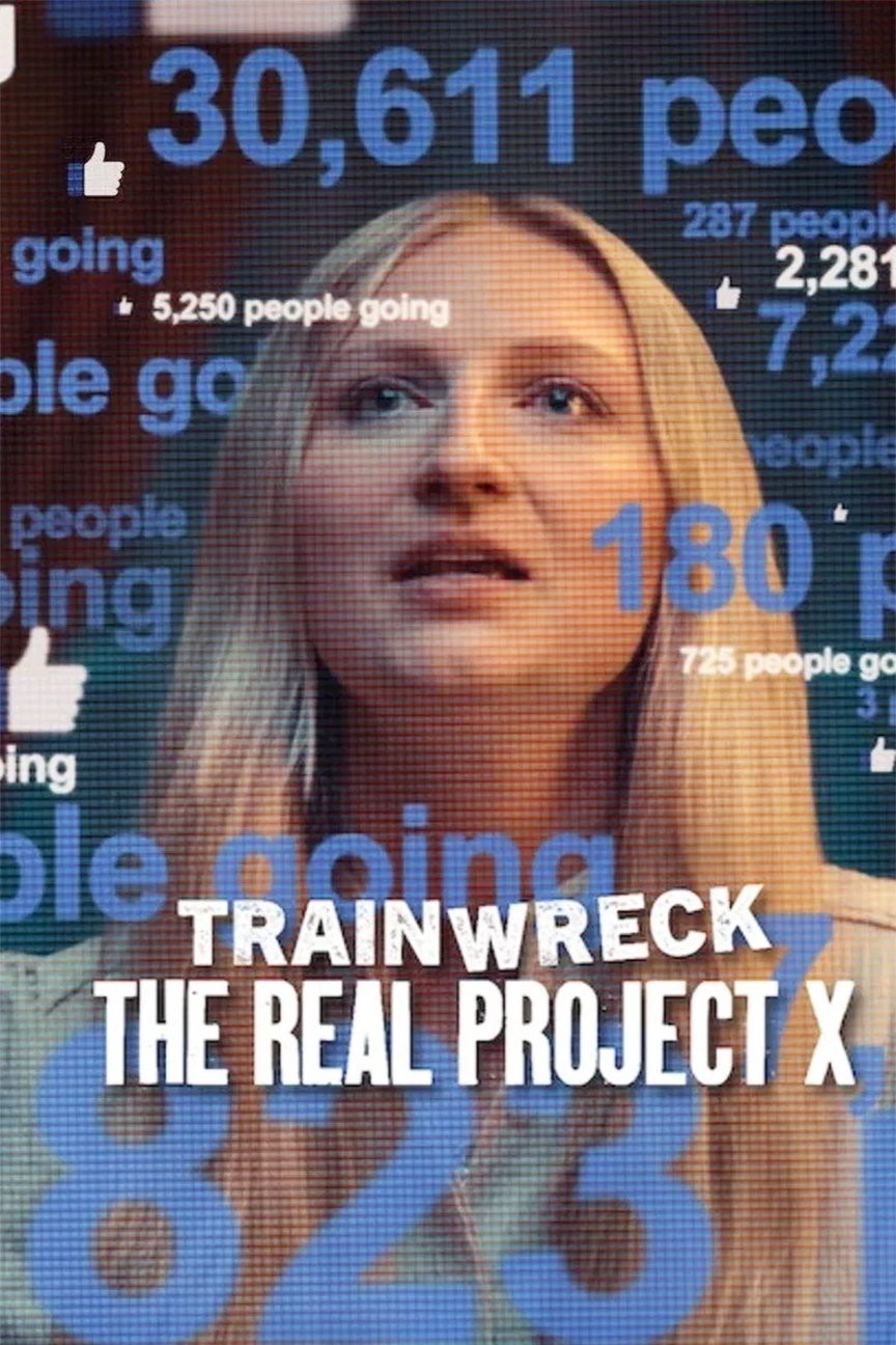 Thảm Họa Toàn Tập: Dự Án X Thực Sự - Trainwreck: The Real Project X