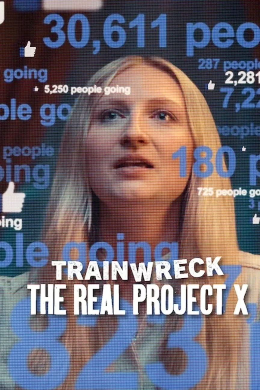 Thảm Họa Toàn Tập: Dự Án X Thực Sự - Trainwreck: The Real Project X