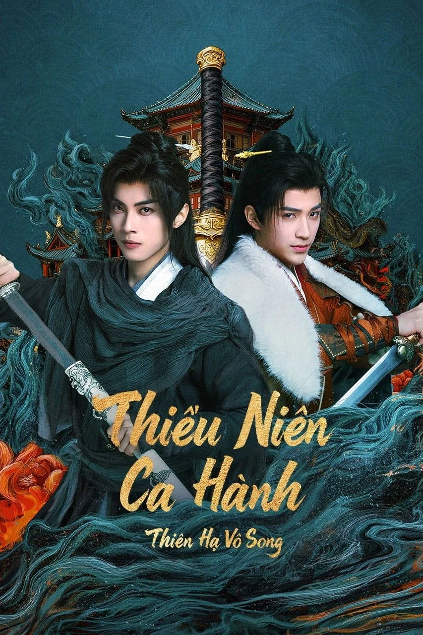 Thiếu Niên Ca Hành: Thiên Hạ Vô Song - The Blood Of Youth: Quest Of Heroic Hearts